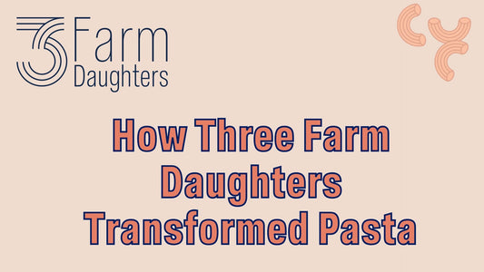 How Three Farm Daughters Transformed Pasta