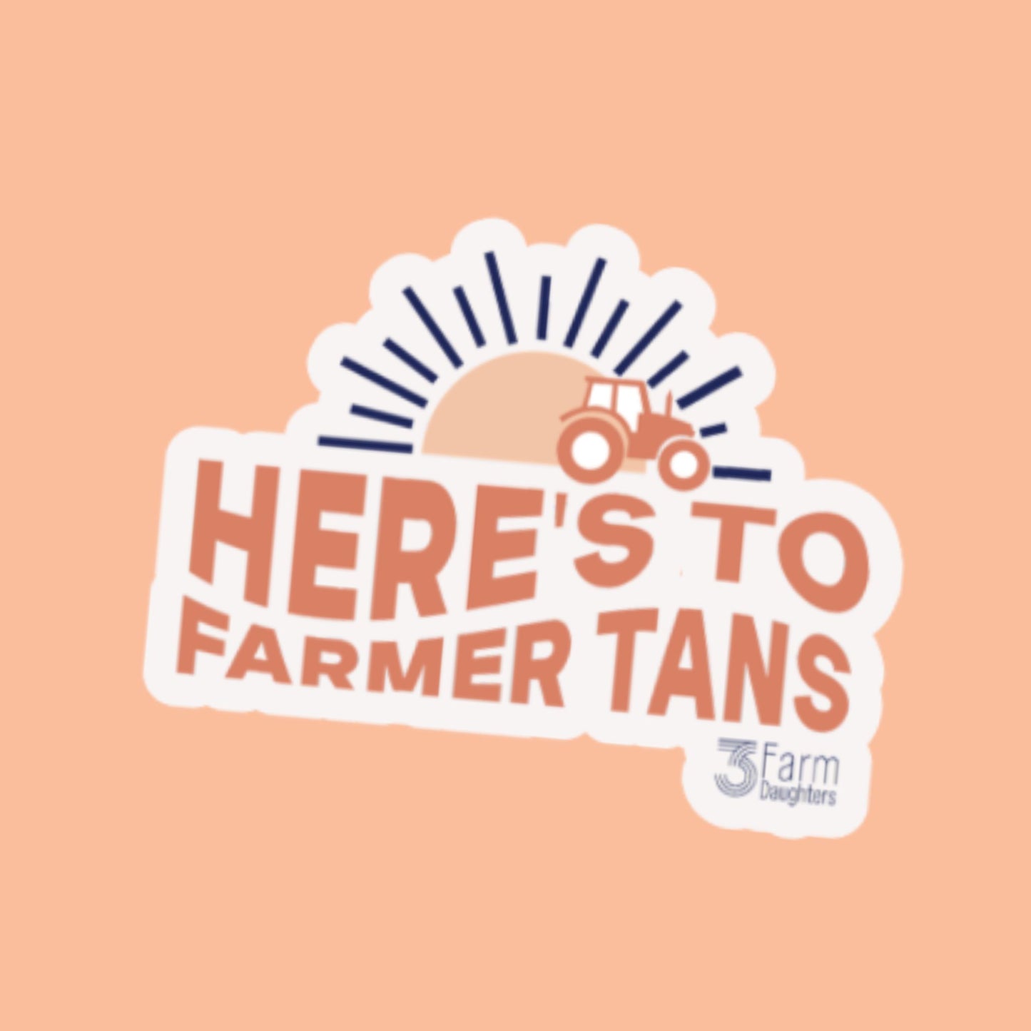 Here's to Farmer Tans Sticker
