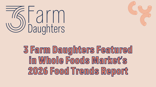 3 Farm Daughters Featured in Whole Foods Market’s 2026 Food Trends Report